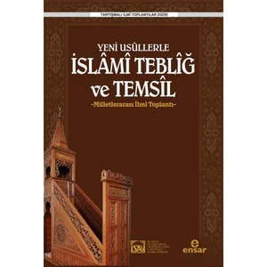 Yeni Usüllerle Islami Tebliğ ve Temsil - Milletlerarası Ilmi Toplantı