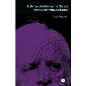 Açılım Kitap Batı'nın Sekülerleşme Süreci - Charles Taylor ve Modernite Eleştirisi - Çağrı Taşgetiren
