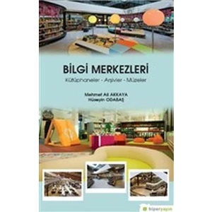 Bilgi Merkezleri - Kütüphaneler-Arşivler-Müzeler - Hüseyin Odabaş