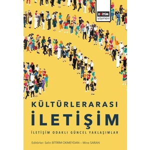 Kültürlerarası Iletişim - Iletişim Odaklı Güncel Yaklaşımlar - Mine Saran