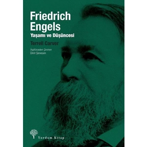 Friedrich Engels - Yaşamı ve Düşüncesi - Terrell Carver