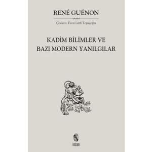 Kadim Bilimler ve Bazı Modern Yanılgılar - Rene Guenon