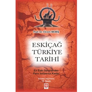 Eskiçağ Türkiye Tarihi - En Eski Devirlerden Pers Istilasına Kadar - Ekrem Memiş