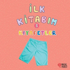 Ilk Kitabım 5 - Kıyafetler - Ilgaz Gökırmaklı