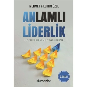 Anlamlı Liderlik - Liderlik Bir Yenilenme Halidir - Mehmet Yıldırım Özel