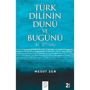 Türk Dilinin Dünü ve Bugünü - Mesut Şen