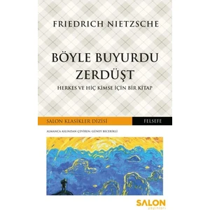 Böyle Buyurdu Zerdüşt - Herkes ve Hiç Kimse Için Bir Kitap - Friedrich Wilhelm Nietzsche