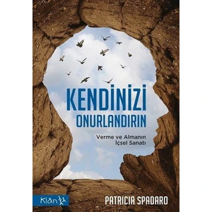 Kendinizi Onurlandırın - Verme ve Almanın Içsel Sanatı - Patricia Spadaro