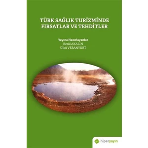 Türk Sağlık Turizminde Fırsatlar ve Tehditler - Betül Akalın