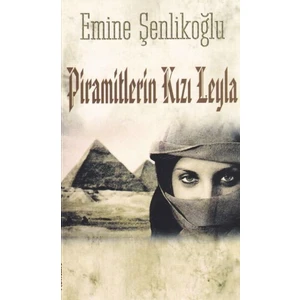 Piramitlerin Kızı Leyla - Emine Şenlikoğlu