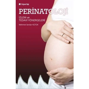 Perinatoloji Izlem ve Tedavi Yönergeleri - Mehmet Serdar Kütük