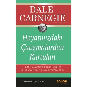 Hayatınızdaki Çatışmalardan Kurtulun - Dale Carnegie