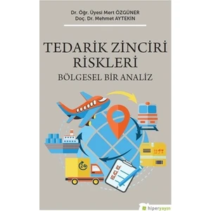 Tedarik Zinciri Riskleri - Bölgesel Bir Analiz - Mehmet Aytekin