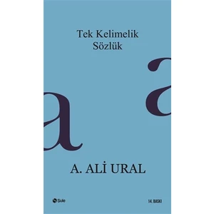 Tek Kelimelik Sözlük - A. Ali Ural