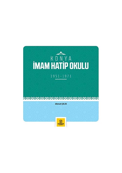 Konya Imam Hatip Okulu ( 1951-1971 ) - Ahmet Çelik