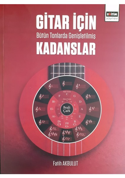 Gitar İçin Bütün Tonlarda Genişletilmiş Kadanslar - Fatih Akbulut