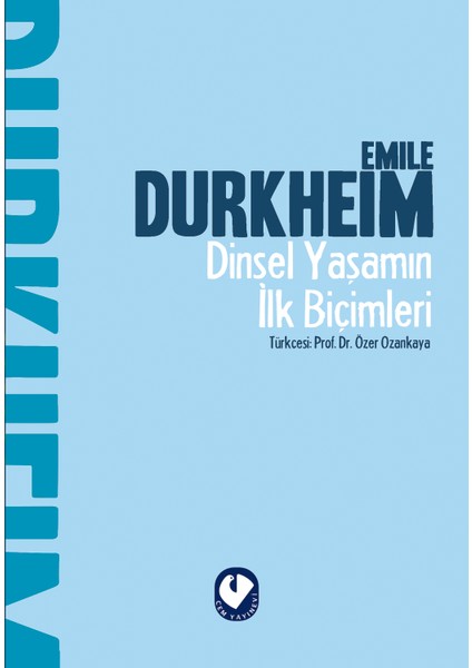 Dinsel Yaşamın Ilk Biçimleri - Emile Durkheim