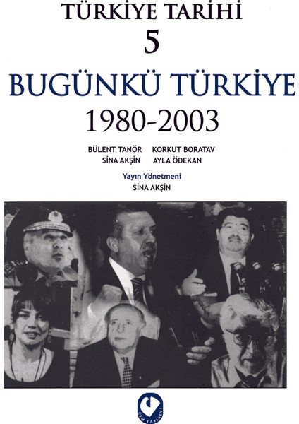 Türkiye Tarihi 5 / Bugünkü Türkiye (1980-2003) - Sina Akşin