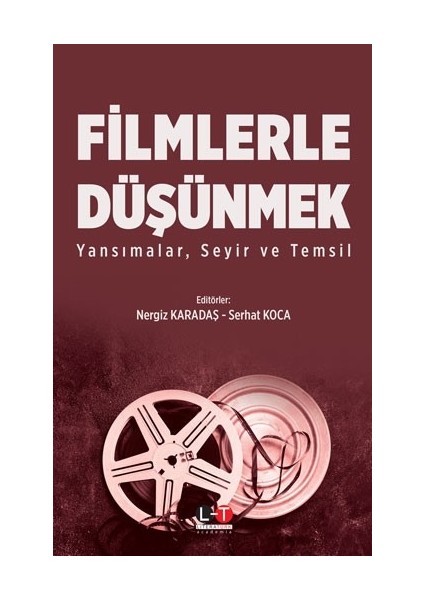 Filmlerle Düşünmek Yansımalar, Seyir ve Temsil - Nergiz Karadaş - Serhat Koca