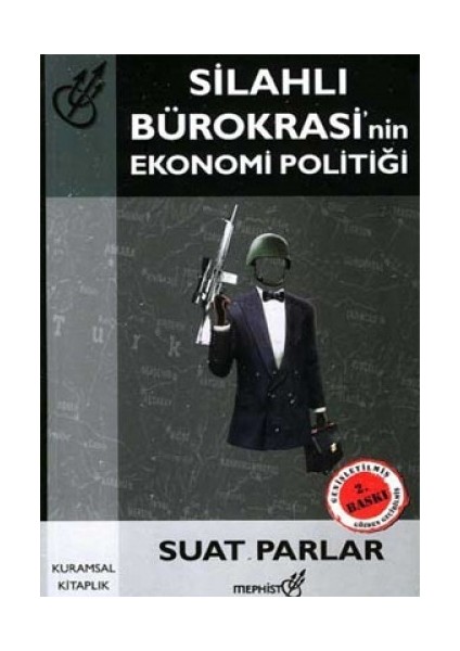 Silahlı Bürokrasinin Ekonomi Politiği - Suat Parlar