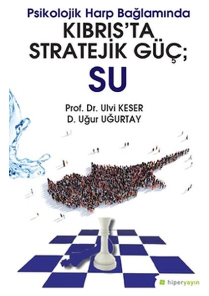 Psikolojik Harp Bağlamında Kıbrıs’ta Stratejik Güç; Su - Ulvi Keser