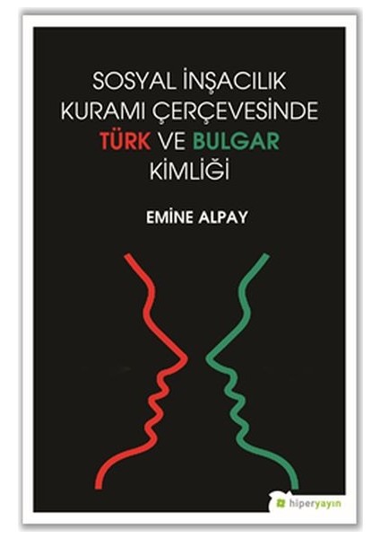 Sosyal Inşacılık Kuramı Çerçevesinde Türk ve Bulgar Kimliği - Emine Alpay