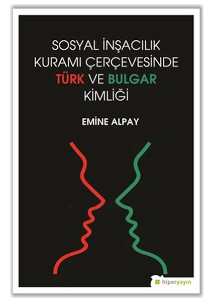 Sosyal Inşacılık Kuramı Çerçevesinde Türk ve Bulgar Kimliği - Emine Alpay