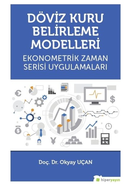 Döviz Kuru Belirleme Modelleri Ekonometrik Zaman Serisi Uygulamaları - Okyay Uçan