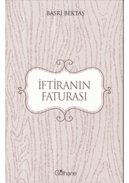 Iftiranın Faturası - Basri Bektaş