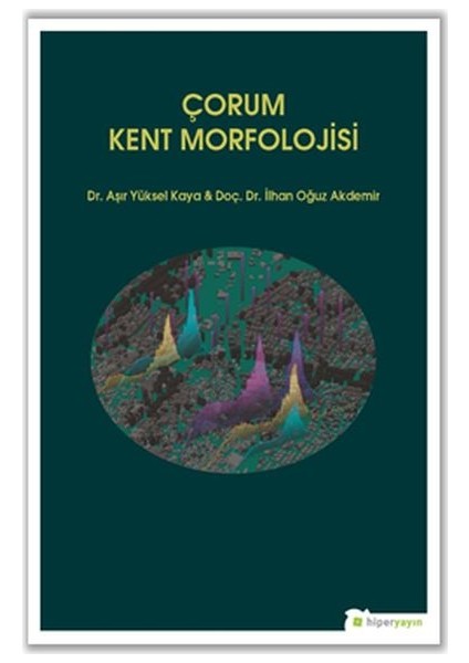 Çorum Kent Morfolojisi - İlhan Oğuz Akdemir