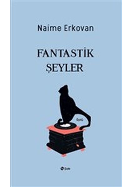 Fantastik Şeyler - Naime Erkovan