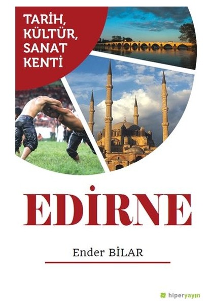 Tarih, Kültür, Sanat Kenti Edirne - Ender Bilar