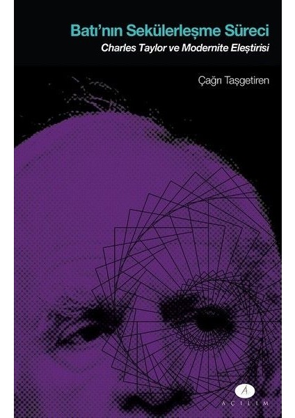 Batı'nın Sekülerleşme Süreci - Charles Taylor ve Modernite Eleştirisi - Çağrı Taşgetiren