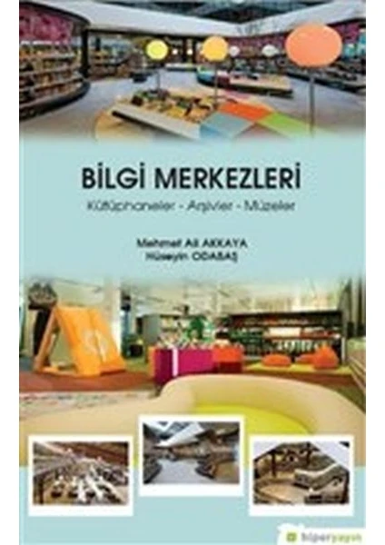 Bilgi Merkezleri - Kütüphaneler-Arşivler-Müzeler - Hüseyin Odabaş