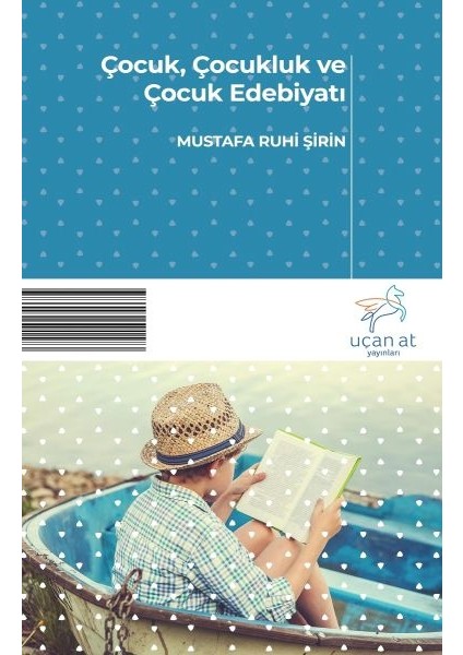 Çocuk, Çocukluk ve Çocuk Edebiyatı - Mustafa Ruhi Şirin