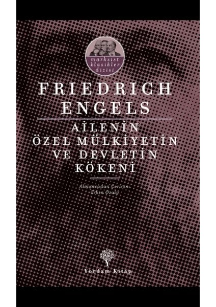 Ailenin Özel Mülkiyetin ve Devletin Kökeni - Friedrich Engels