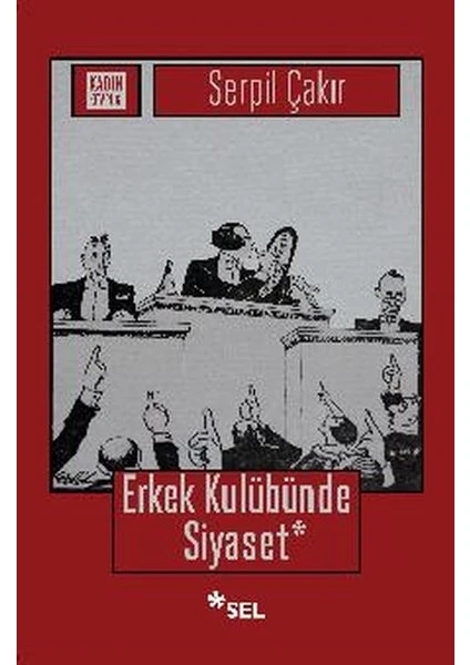 Erkek Kulübünde Siyaset - Serpil Çakır