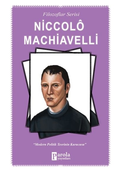 Niccolo Machiavelli - Modern Politik Teorinin Kurucusu - Turan Tektaş