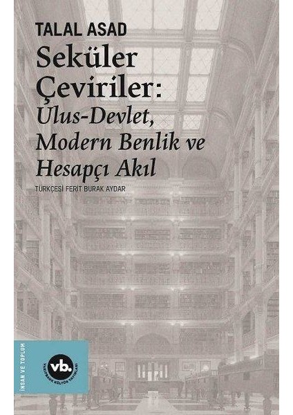 Seküler Çeviriler: Ulus-Devlet Modern Benlik ve Hesapçı Akıl - Talal Asad