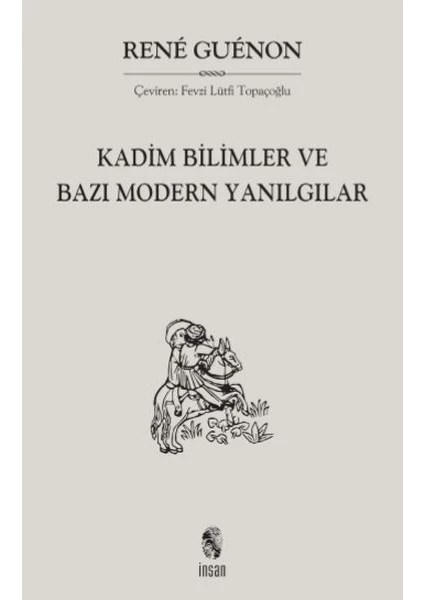 Kadim Bilimler ve Bazı Modern Yanılgılar - Rene Guenon