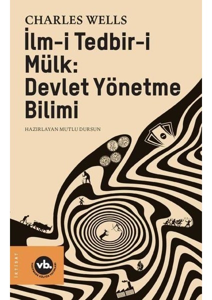Ilm-I Tedbir-I Mülk - Devlet Yönetme Bilimi - Charles Wells