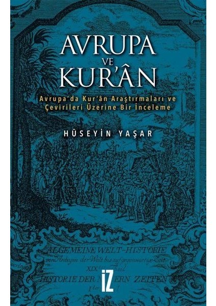 Avrupa ve Kur'an - Avrupa’da Kur’an Araştırmaları ve Çevirileri Üzerine Bir Inceleme - Hüseyin Yaşar