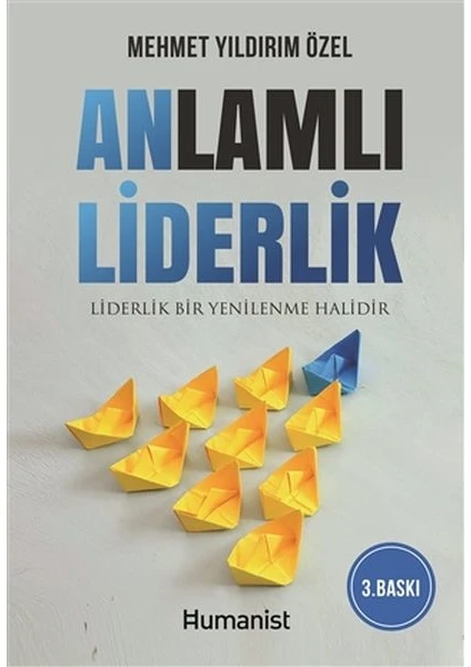 Anlamlı Liderlik - Liderlik Bir Yenilenme Halidir - Mehmet Yıldırım Özel