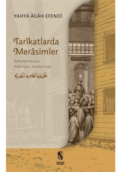 Tarikatlarda Merasimler - Nakşibendiyye, Kadiriyye, Zenbüriyye - Yahya Agah Efendi