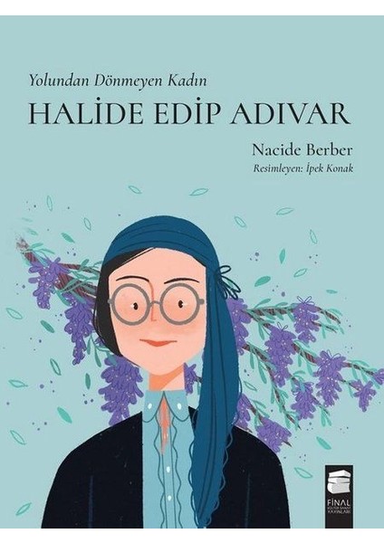 Yolundan Dönmeyen Kadın Halide Edip Adıvar - Nacide Berber