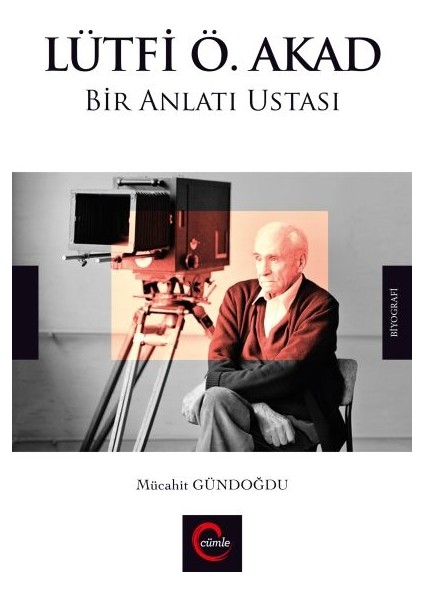 Lütfi Ö. Akad Bir Anlatı Ustası - Mücahit Gündoğdu