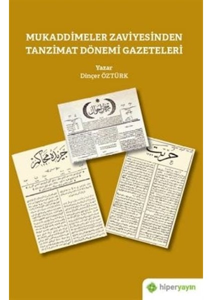 Mukaddimeler Zaviyesinden Tanzimat Dönemi Gazeteleri - Dinçer Öztürk