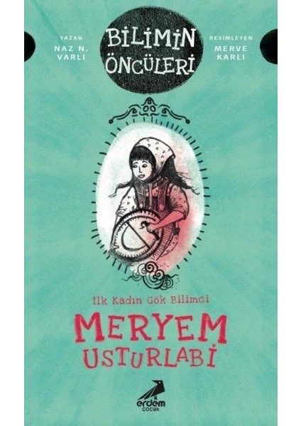 Meryem Usturlabi - Ilk Kadın Gök Bilimci - Naz N. Varlı