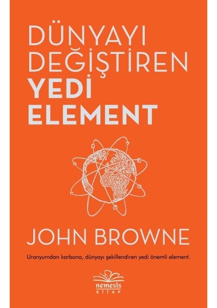 Dünyayı Değiştiren Yedi Element - John Browne