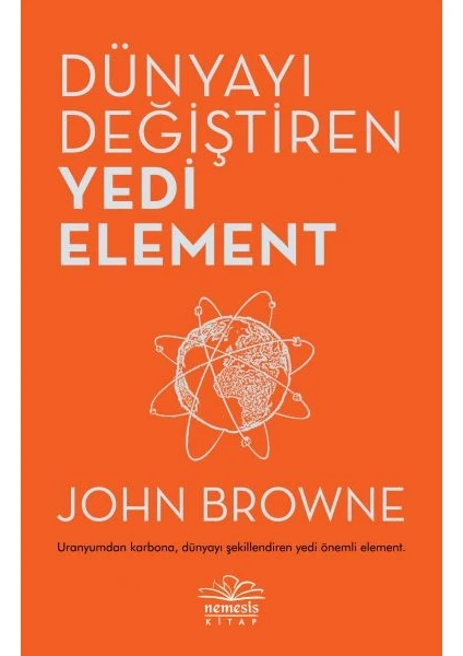 Dünyayı Değiştiren Yedi Element - John Browne